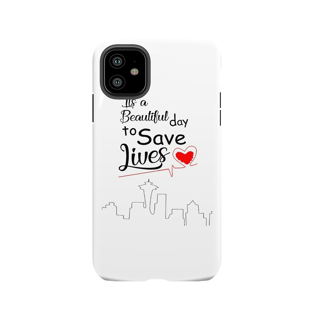 It's A Beautiful Day To Save Lives Quote Of Grey's 2 Tough Phone Case