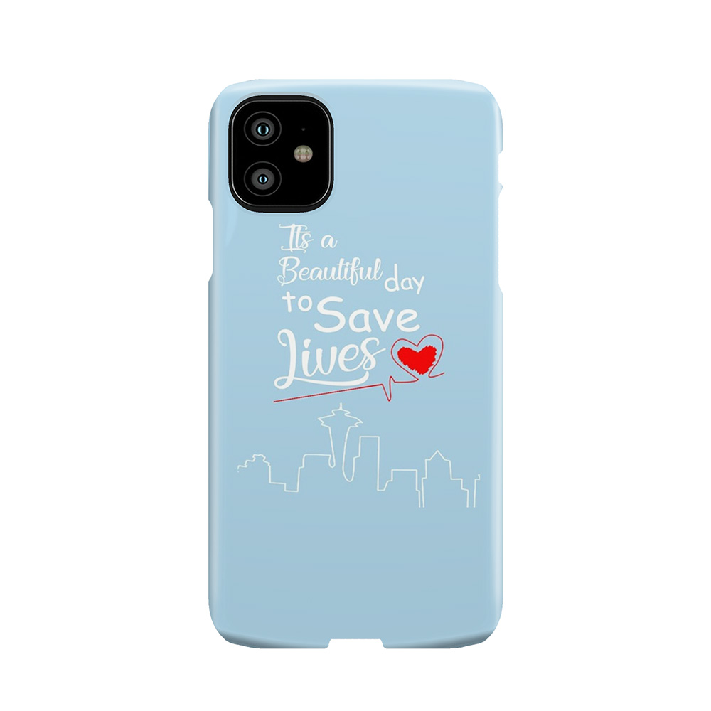 It'S A Beautiful Day To Save Lives Quote Of Grey'S Phone Case