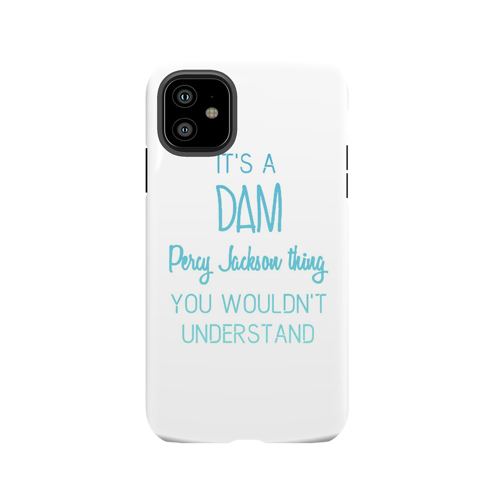 It's A Dam Percy Jackson Thing You Wouldn't Understand Tough Phone Case