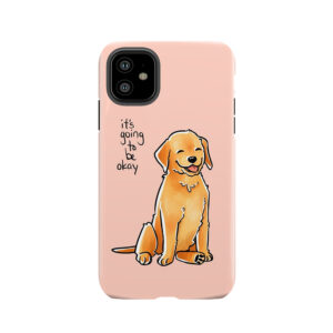 It Will Be Okay Puppy Tough Phone Case