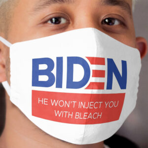 Joe Biden Anti Trump Anti-Trump Inject Disinfectant Bleach Injection Cloth Face Mask