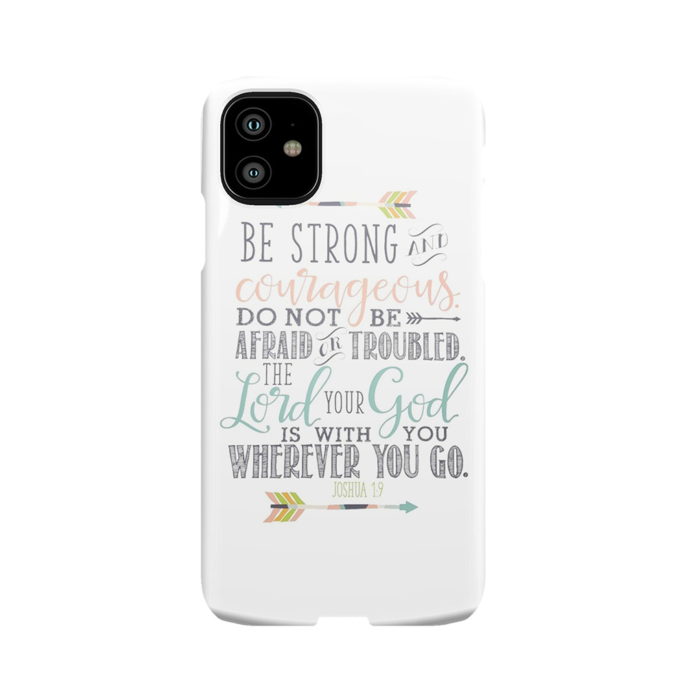 Joshua 1:9 Bible Verse Phone Case