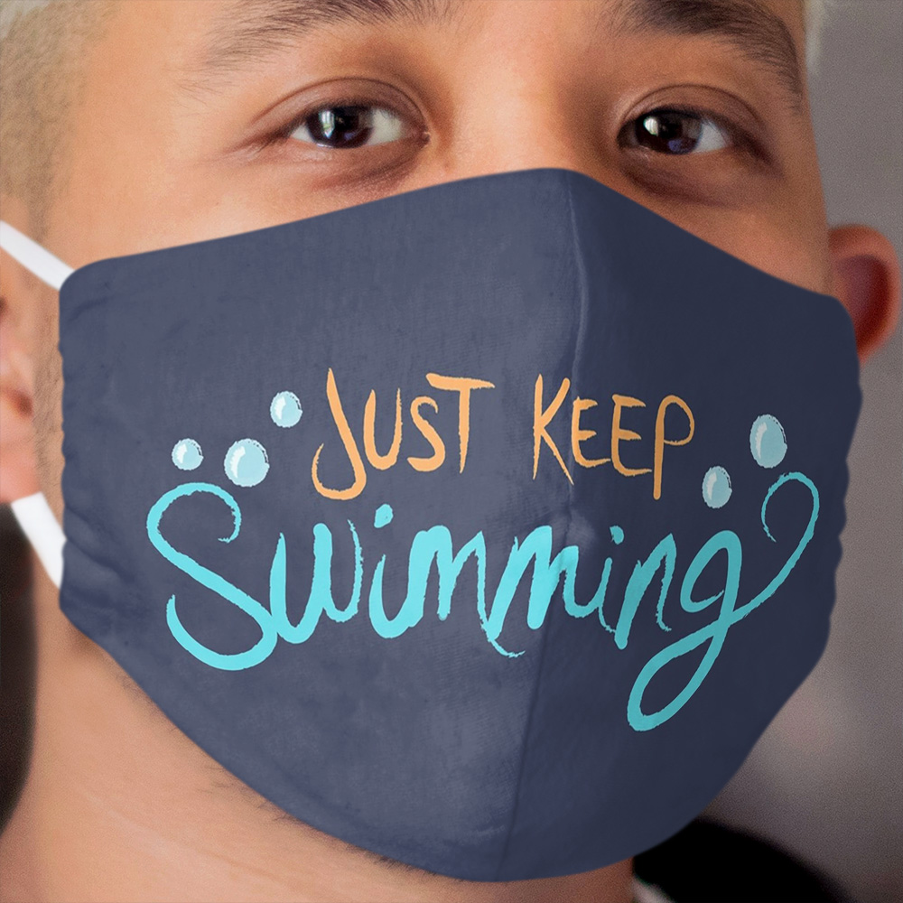 Just Keep Swimming Cloth Face Mask