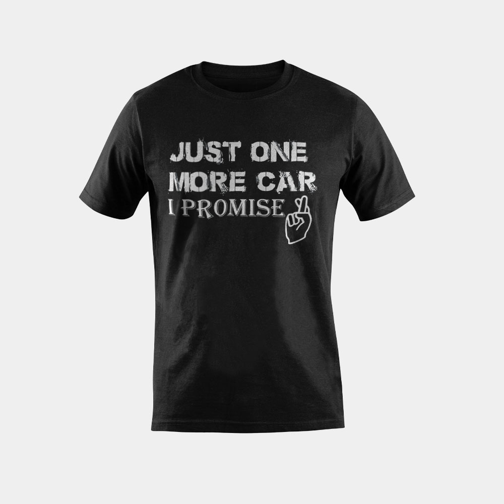 Just One More Car "I Promise" Classics Cars Trucks T-shirt