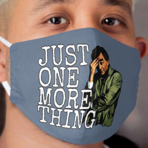 Just One More Thing Cloth Face Mask
