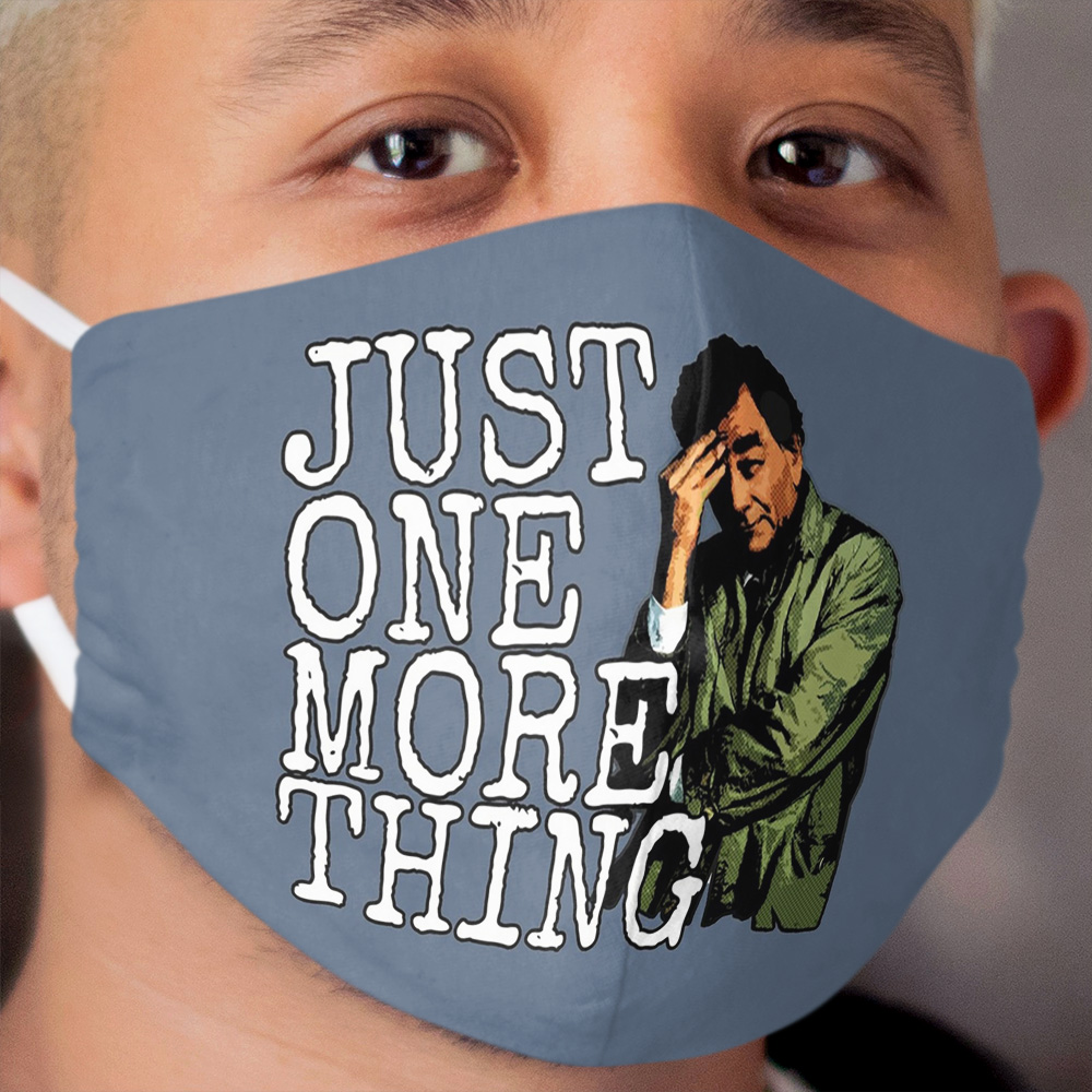 Just One More Thing Cloth Face Mask