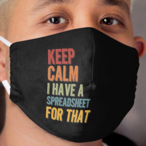 Keep Calm I Have A Spreadsheet For That, Social Distancing Cloth Face Mask, Pin Buttons Cloth Face Mask