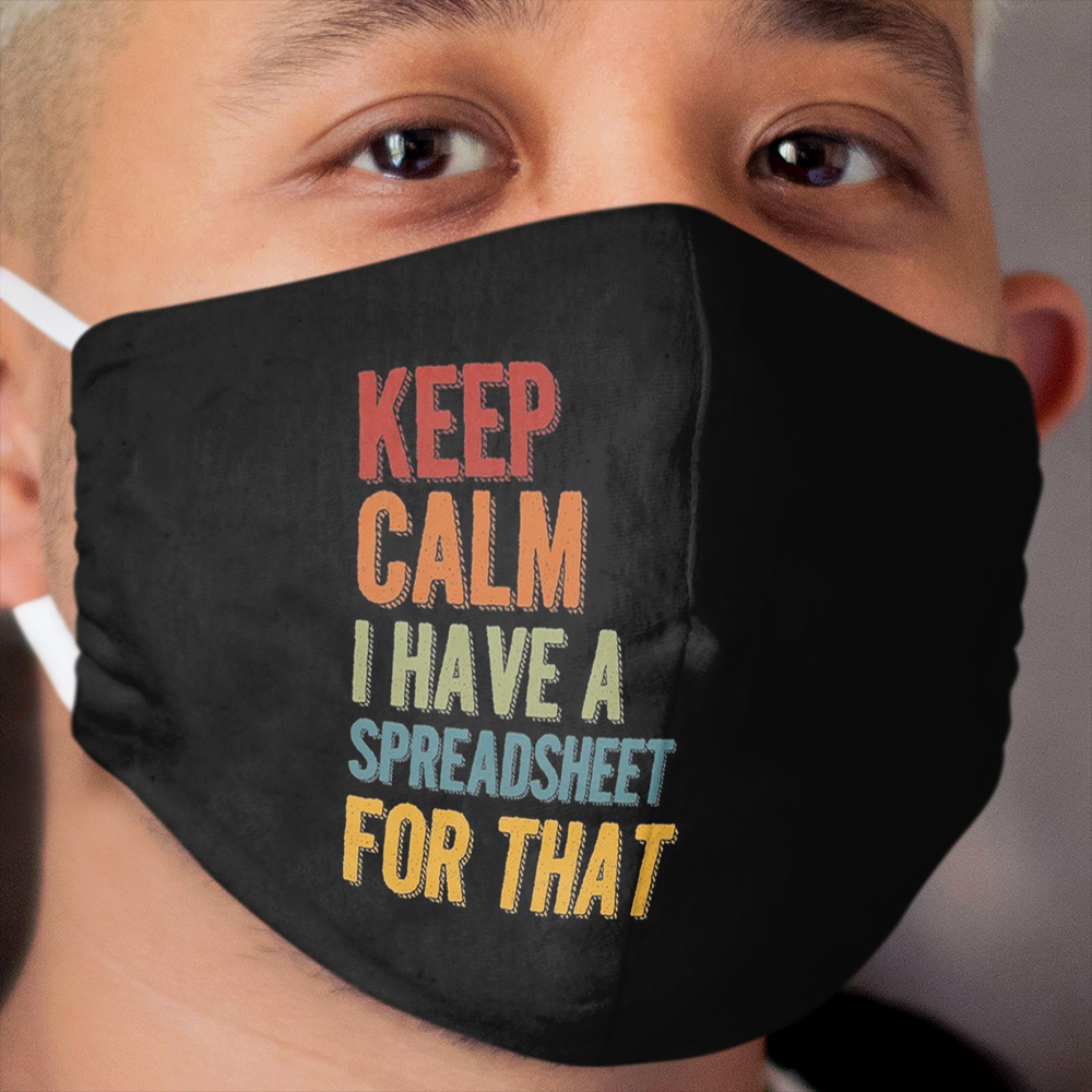 Keep Calm I Have A Spreadsheet For That, Social Distancing Cloth Face Mask, Pin Buttons Cloth Face Mask