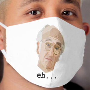Larry David. Eh.... Cloth Face Mask