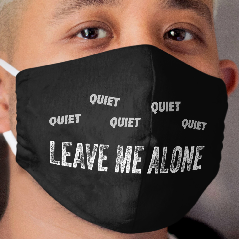 Leave Me Alone Cloth Face Mask