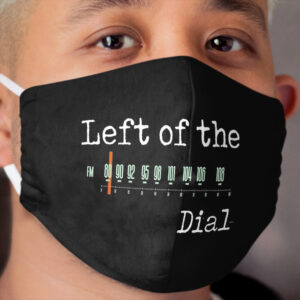 Left of the Dial Cloth Face Mask