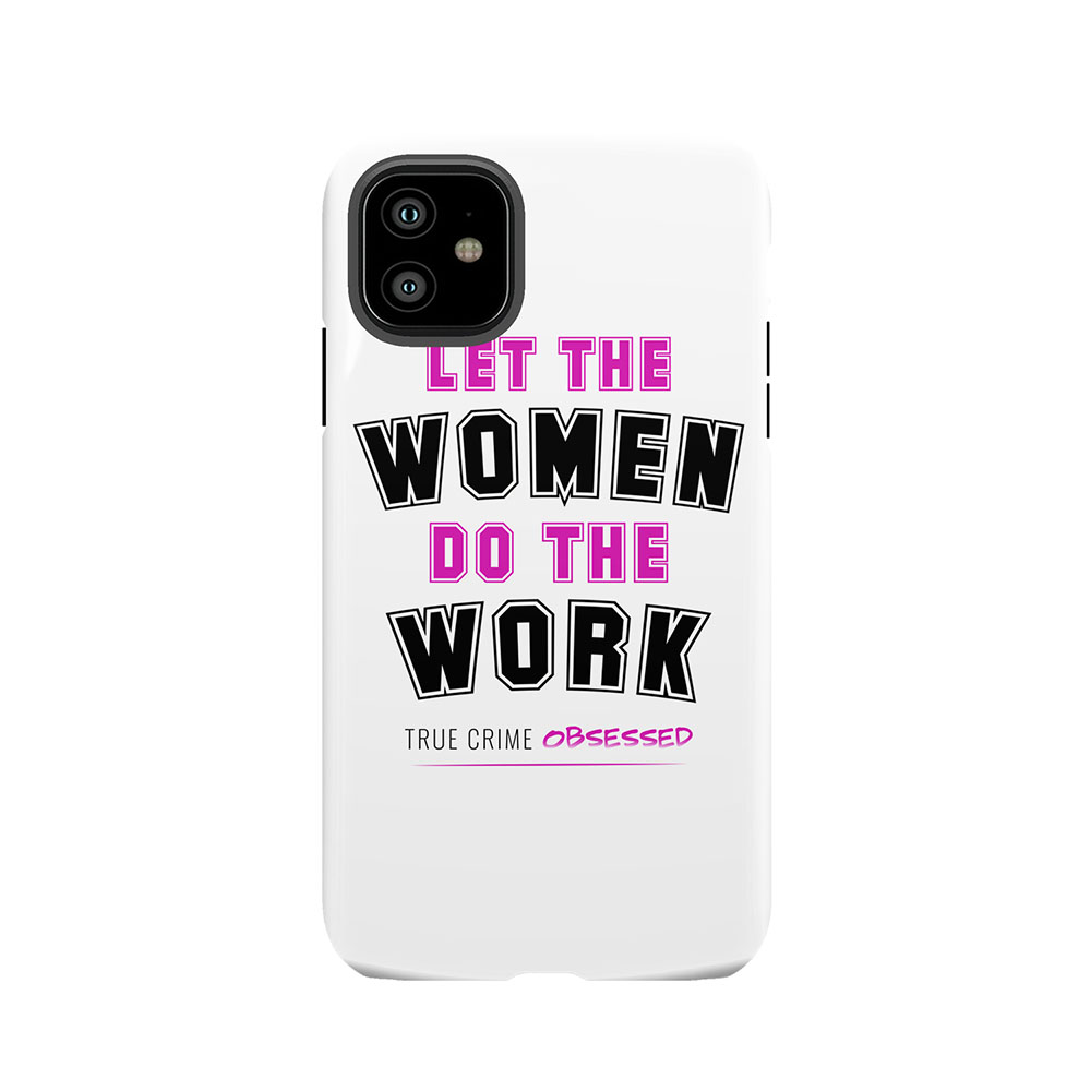 Let The Women Do The Work (Light) Tough Phone Case