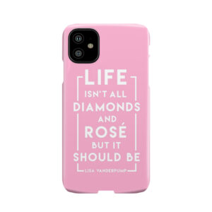Life Isn'T All Diamonds And Rose But It Should Be - Pink Edition Phone Case