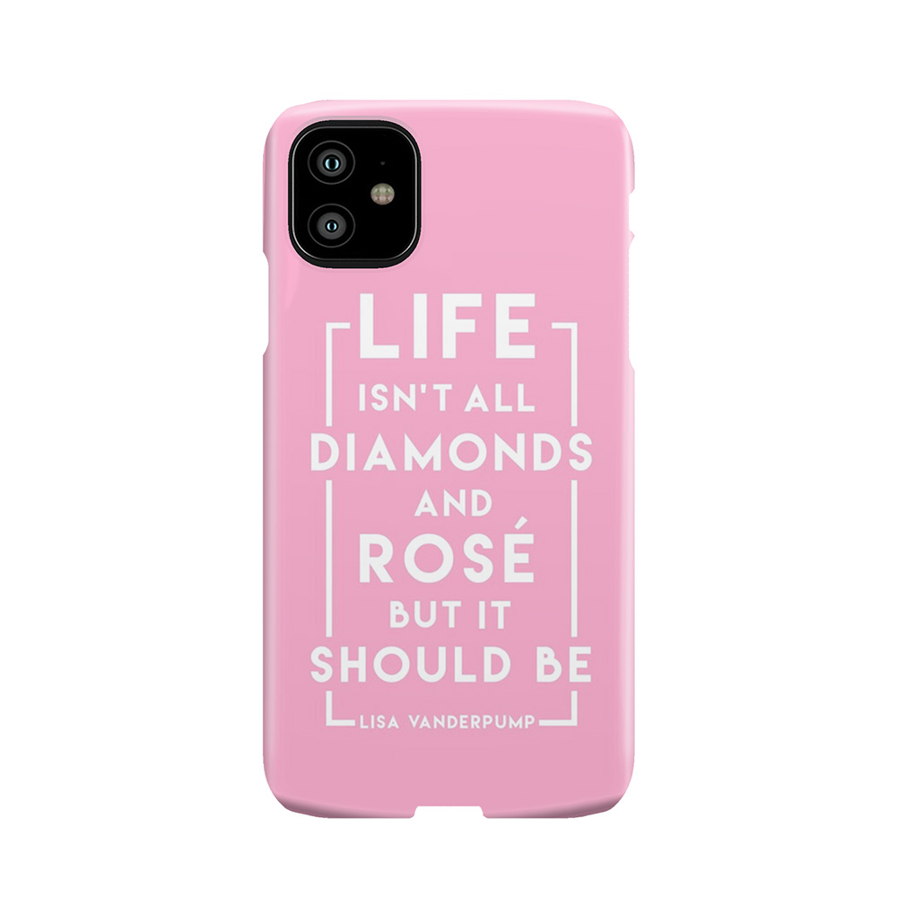 Life Isn'T All Diamonds And Rose But It Should Be - Pink Edition Phone Case