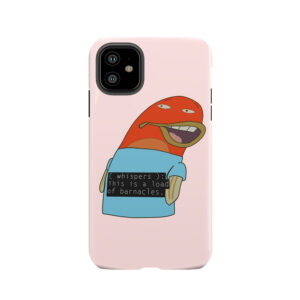 Load Of Barnacles Tough Phone Case
