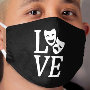 Love Theatre. Perfect Gift For Theatre Lovers. Cloth Face Mask