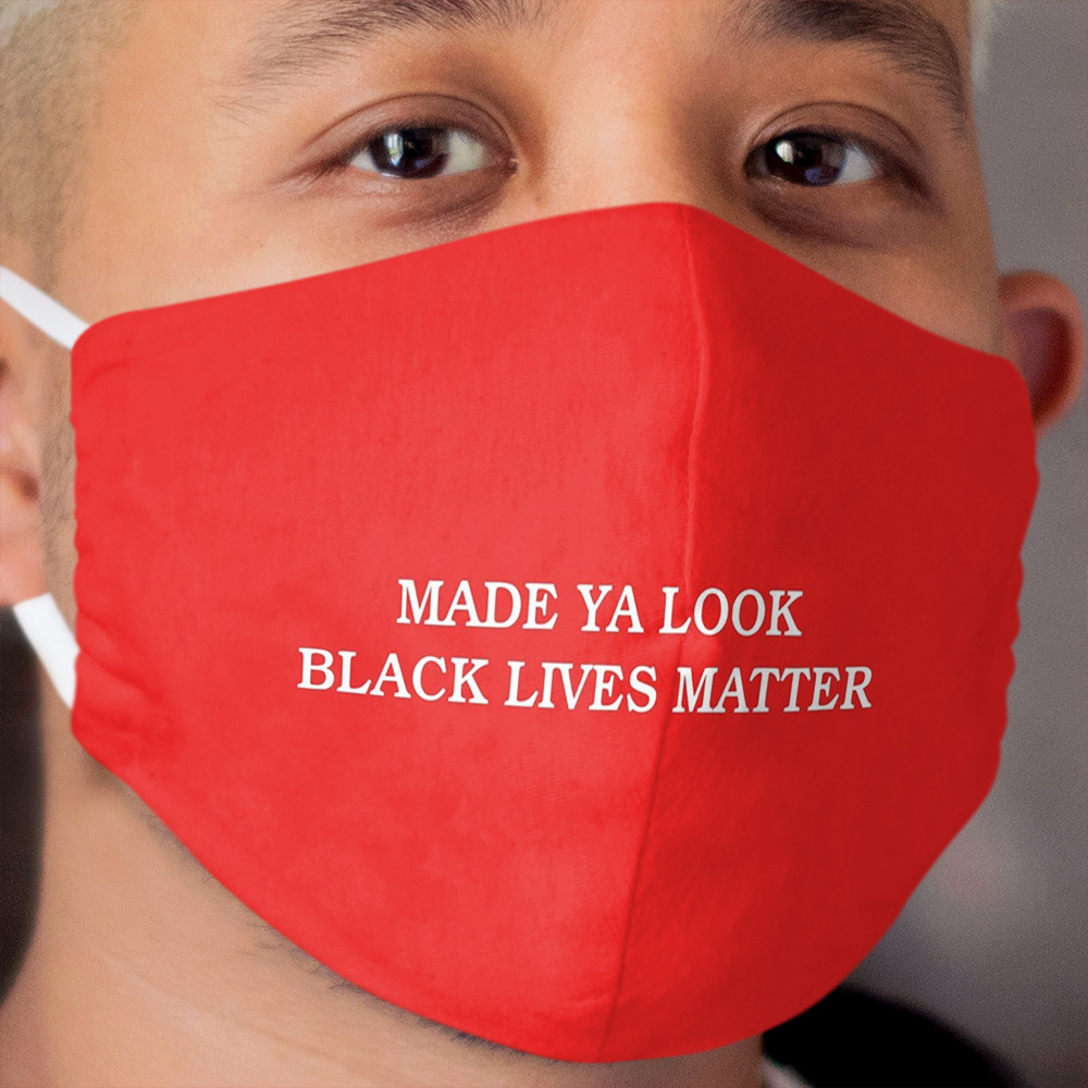 Made Ya Look Black Lives Matter Cloth Face Mask