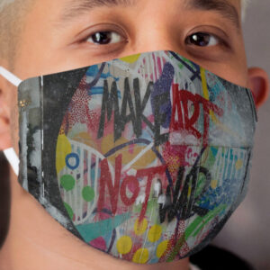 Make Art Not War Cloth Face Mask