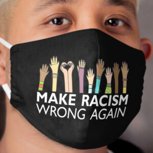 Make Racism Wrong Again Cloth Face Mask
