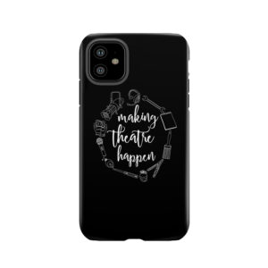 Making Theatre Happen - Technical Theatre Tough Phone Case