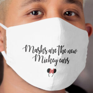 Masks are the new Mickey ears Cloth Face Mask