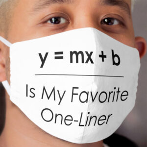 Math Pun One-Liner Cloth Face Mask