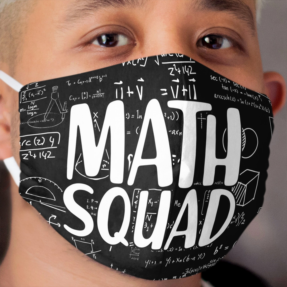 Math Squad Math lovers Math Teacher Gift Cloth Face Mask