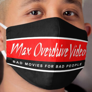 Max Overdrive Video - The Best Films in Any Universe Cloth Face Mask