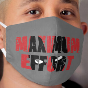 Maximum Effort Cloth Face Mask