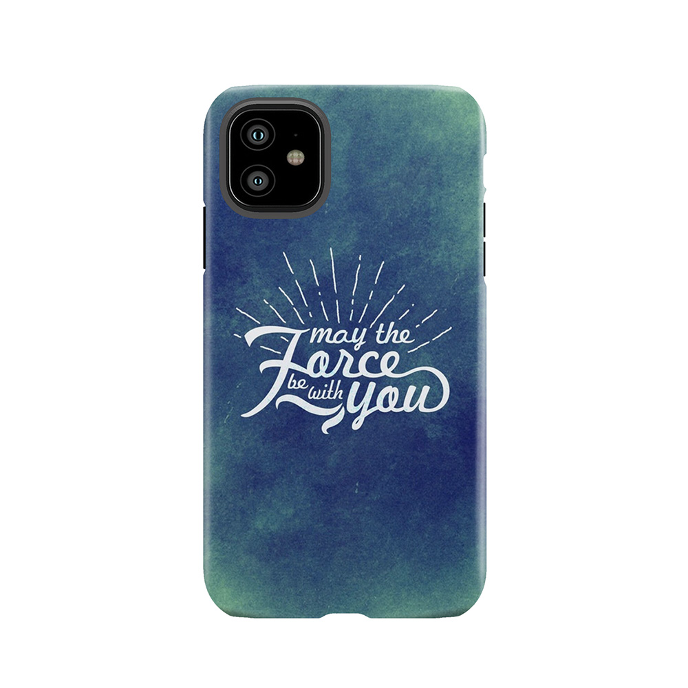 May The Force Be With You! (6) Tough Phone Case