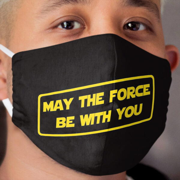 May The Force Be With You ( version) Cloth Face Mask