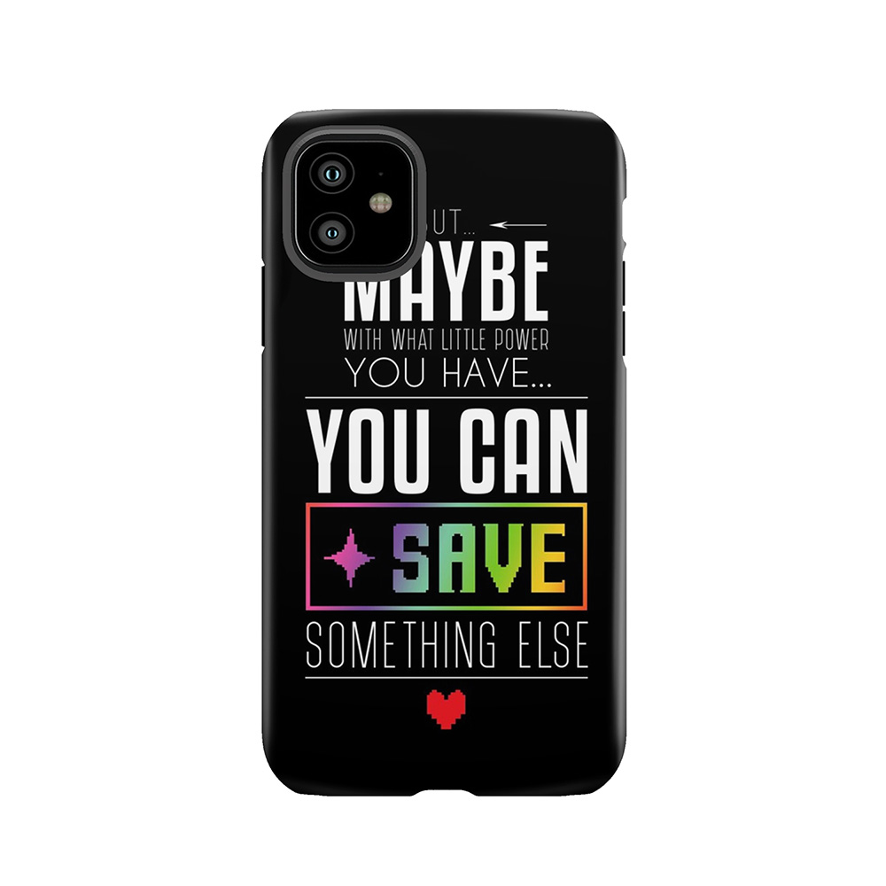 Maybe You Can Save Something Else Tough Phone Case
