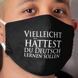 Maybe You Should Have Learned German Student Cloth Face Mask