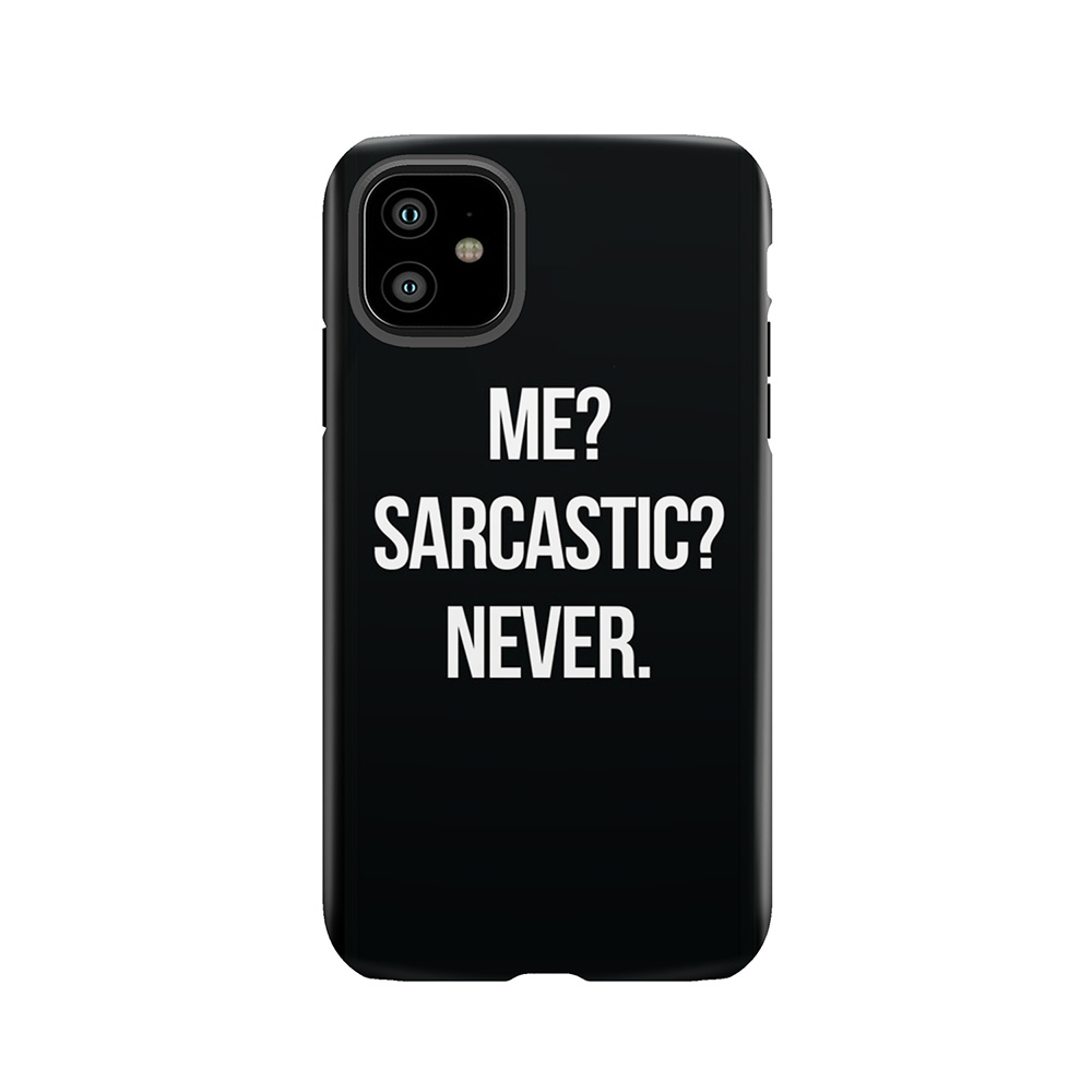 Me? Sarcastic? Never. Tough Phone Case