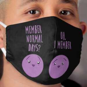 Member Normal Days? Cloth Face Mask