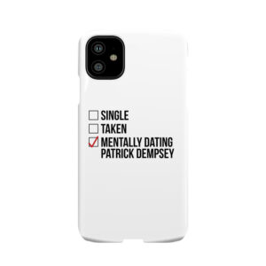 Mentally Dating Patrick Dempsey Phone Case