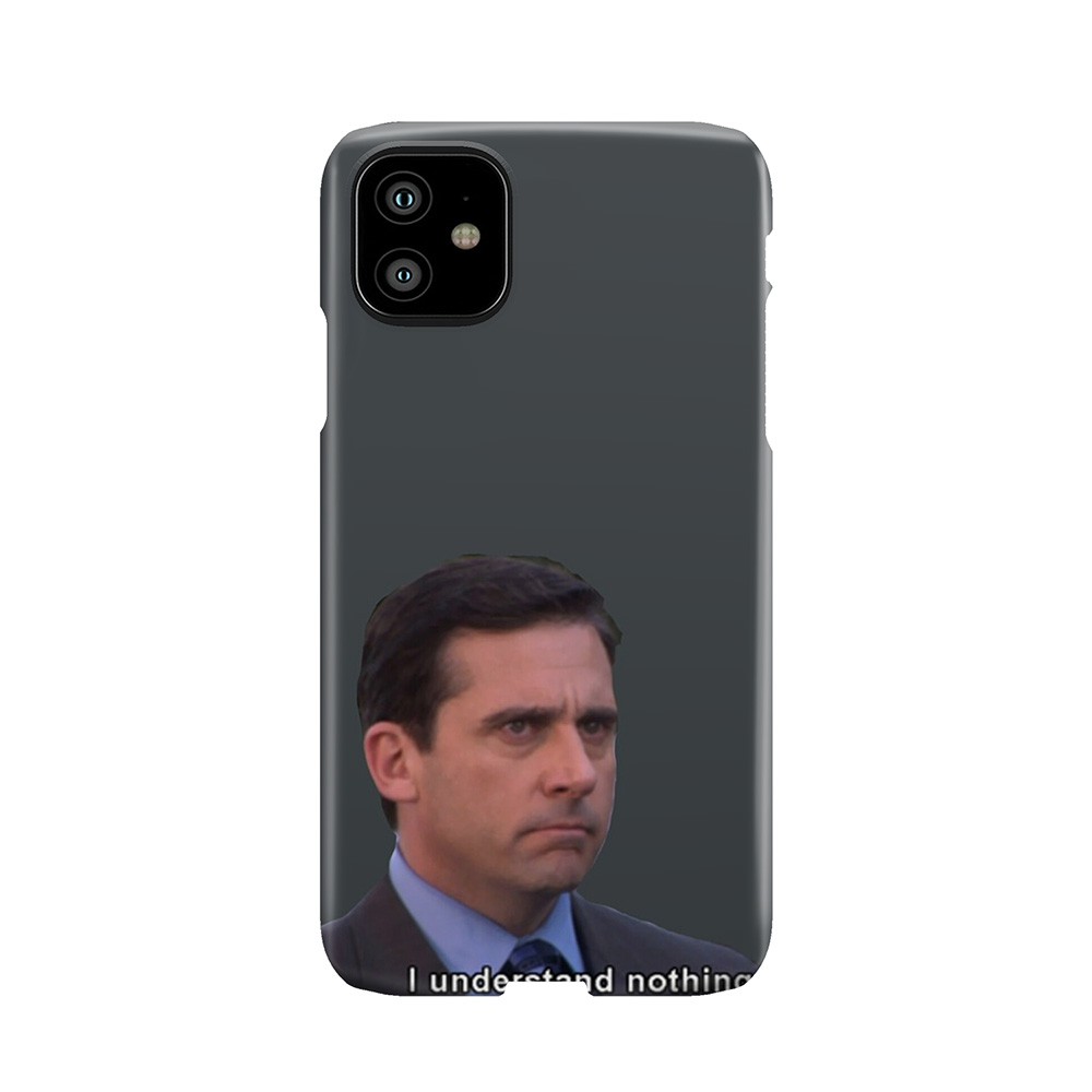 Michael Scott I Understand Nothing (Dark Color) Phone Case