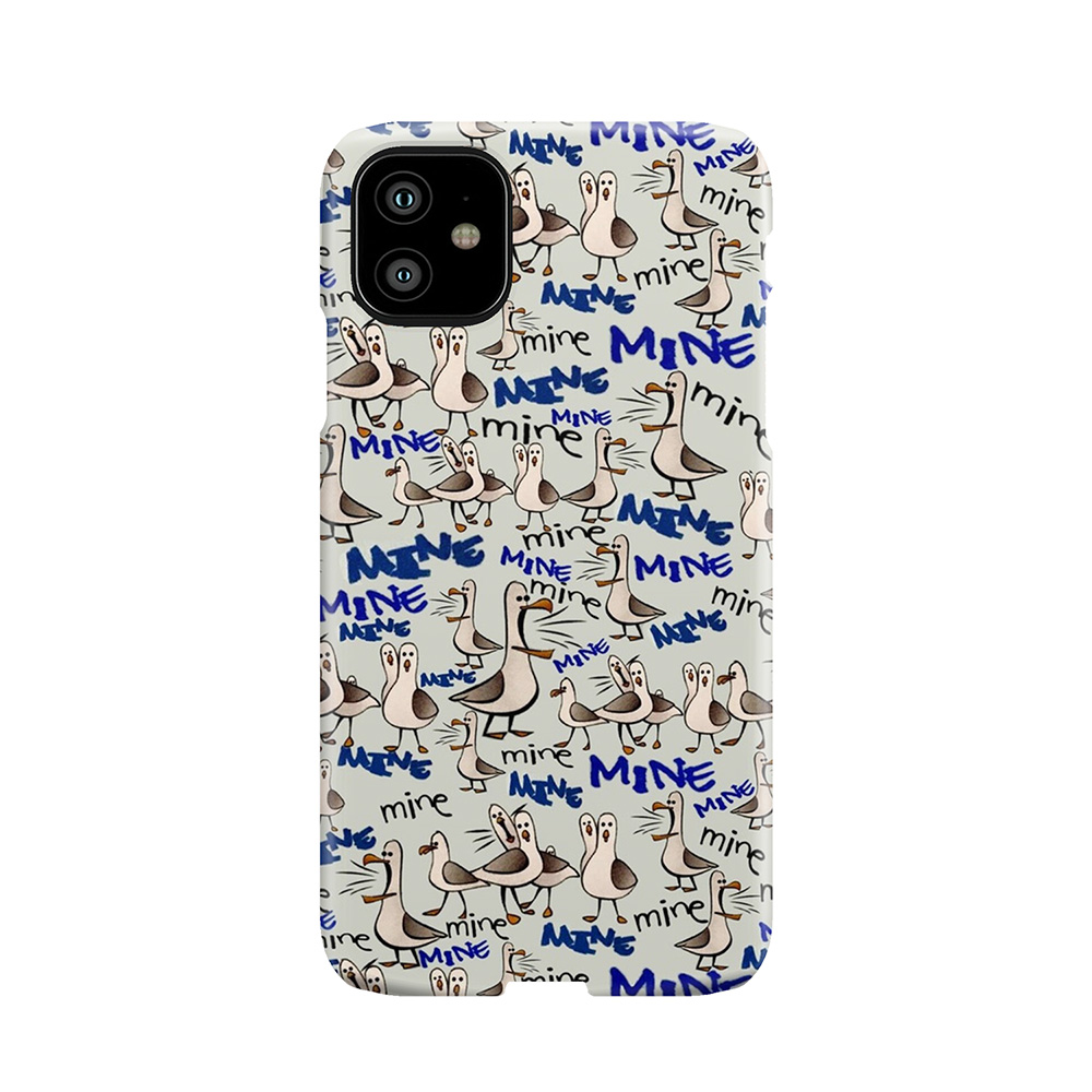 Mine, Mine , Mine Phone Case