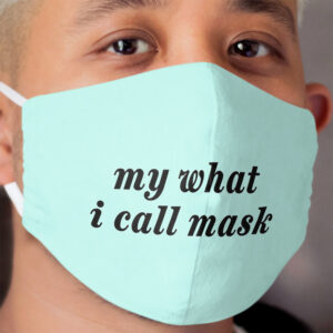 Miranda - What I Call Cloth Face Mask