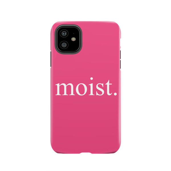 Moist Tough Phone Case