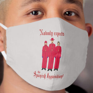 Monty Python/Nobody expects the Spanish Inquisition! Cloth Face Mask
