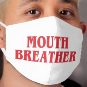 Mouth Breather Cloth Face Mask