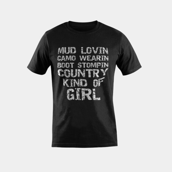 Mud Lovin Camo Wearin Boot Stomping Country Kind of Girl T-Shirt