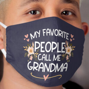 My Favorite People Call me Grandma Cloth Face Mask