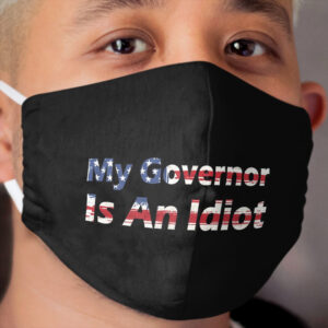 My Governor Is An Idiot Cloth Face Mask