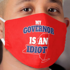 My Governor is an Idiot New York Andrew Cuomo Cloth Face Mask