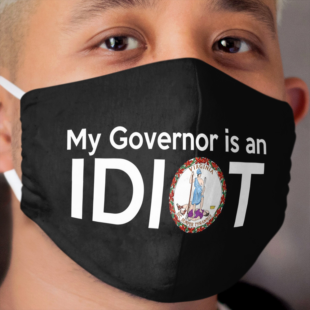 My Governor Is An Idiot - Virginia Cloth Face Mask
