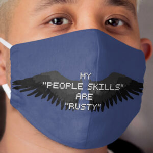 My 'people skills' are 'rusty' Cloth Face Mask