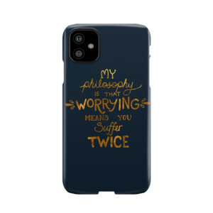 My Philosophy Is That Worrying Means You Suffer Twice Typography (Gold Version) Phone Case
