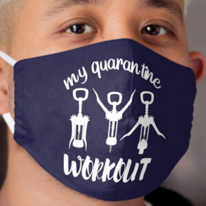 My Quarantine Workout Stay Home Stay Safe Funny Wine Joke Gift Cloth Face Mask